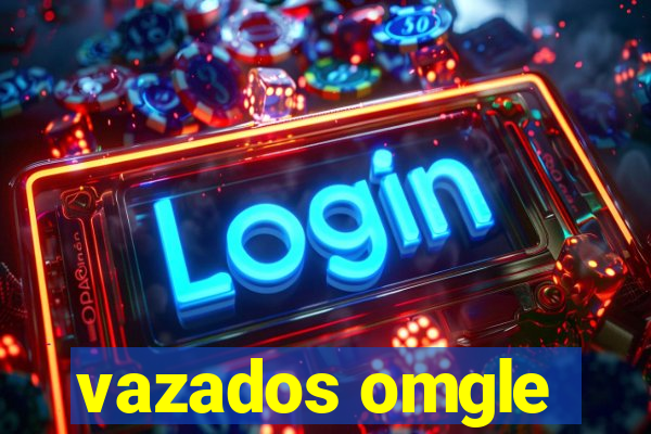 vazados omgle